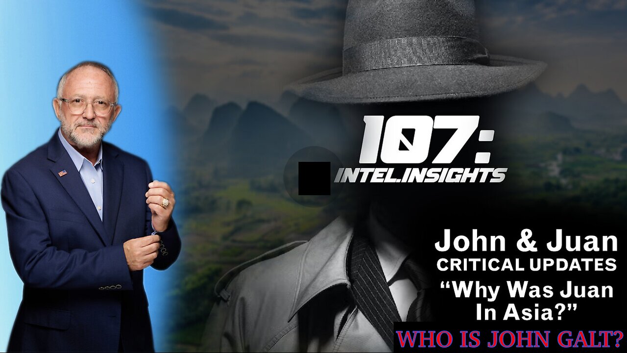 Why Was Juan In Asia? | John & Juan – 107 Intel Insights. TY JGANON, SGANON