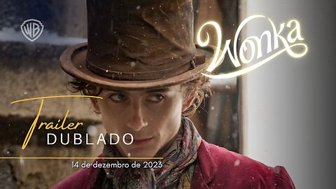 Wonka | Trailer oficial dublado | 2023