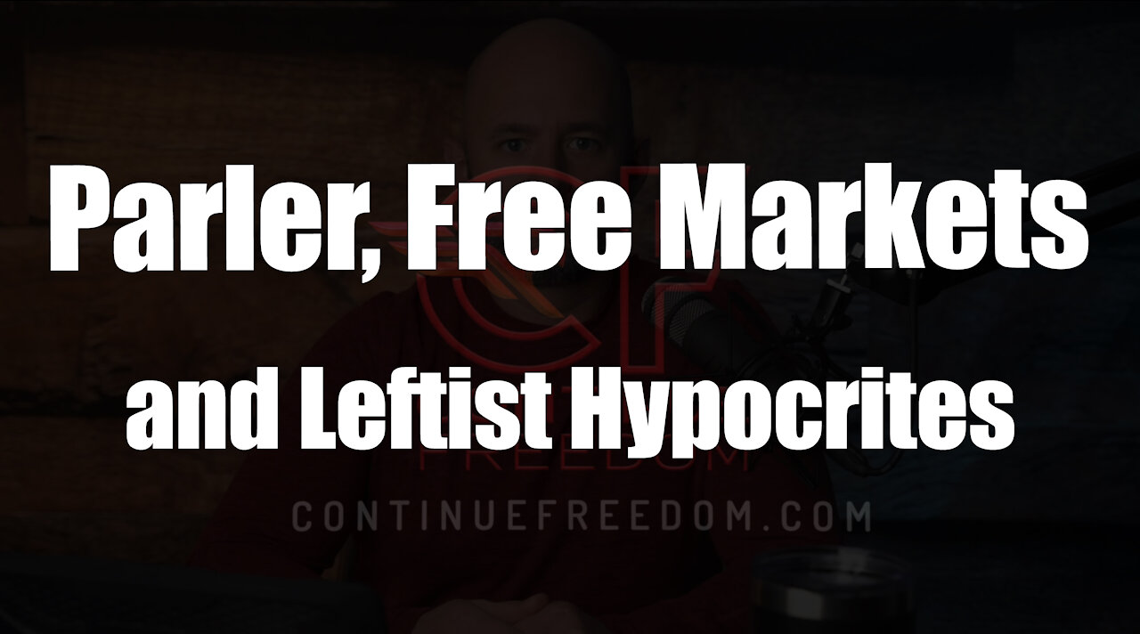 Free Markets, Parler, and Leftist Hypocrites...LOTS TO TALK ABOUT!