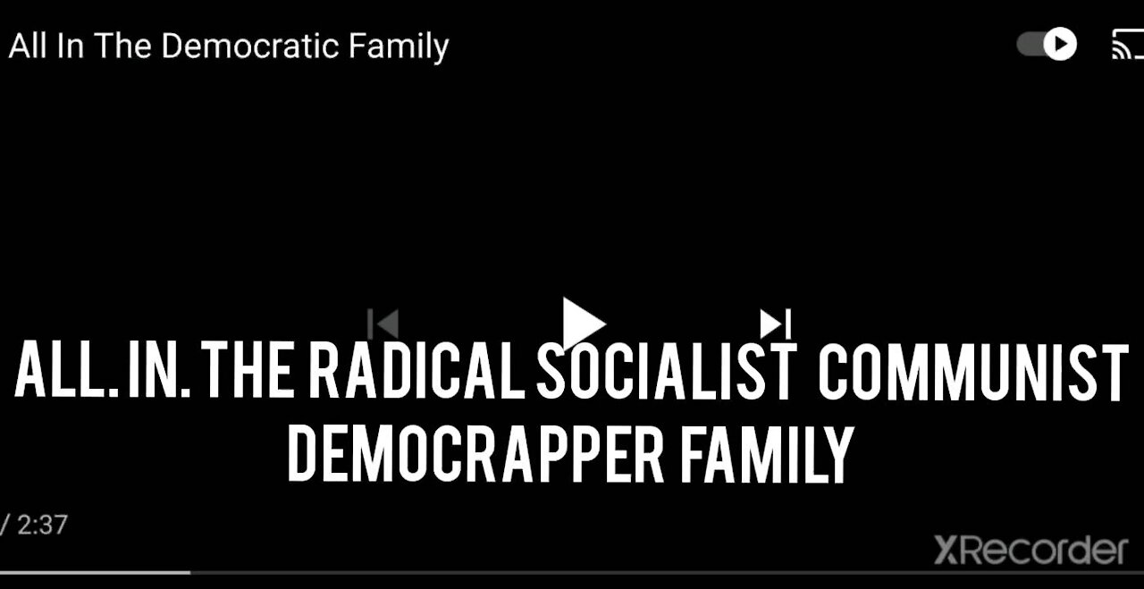 All in radical,socialist,comunist, Democrappers Party
