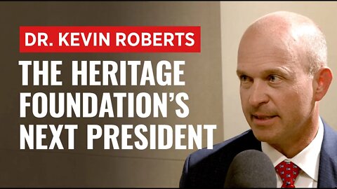 How Dr. Kevin Roberts Plans to Lead America's Top Conservative Think Tank