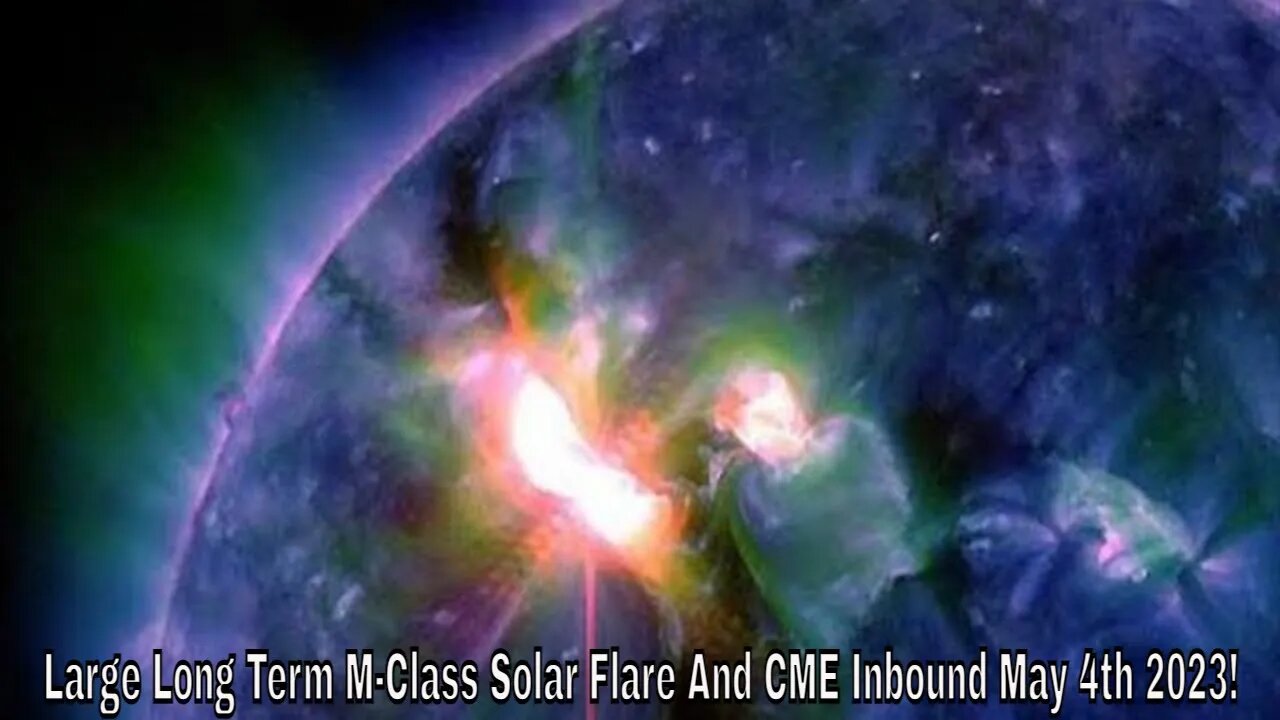 Large Long Term M-Class Solar Flare And CME Inbound May 4th 2023!