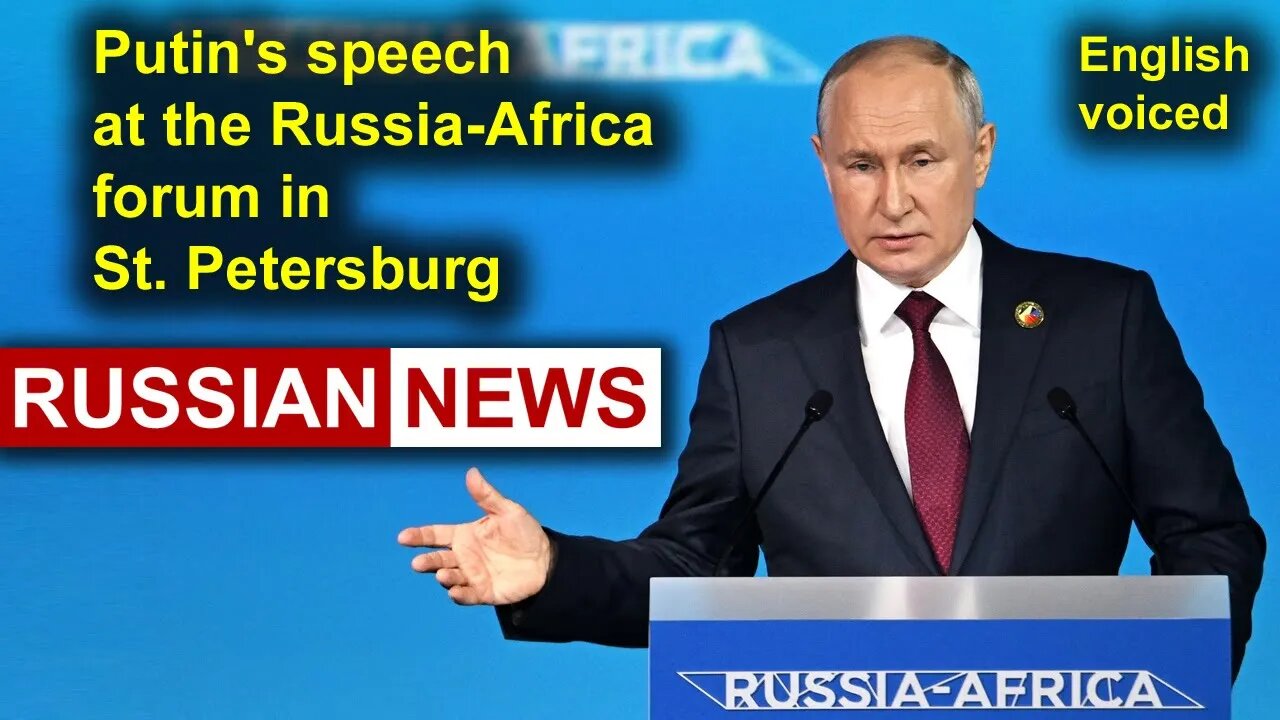 Putin's speech at the Russia-Africa forum in St. Petersburg