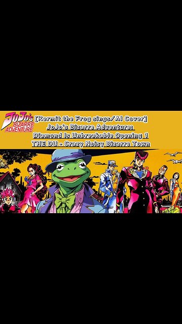 [Kermit the Frog sings/AI Cover] JoJo's Bizarre Adventure: DU OP THE DU - Crazy Noisy Bizarre Town
