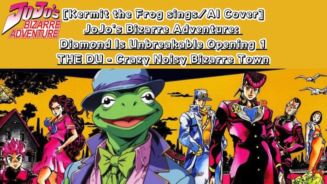 [Kermit the Frog sings/AI Cover] JoJo's Bizarre Adventure: DU OP THE DU - Crazy Noisy Bizarre Town