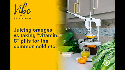 Juicing oranges vs taking “vitamin C” pills for the common cold etc