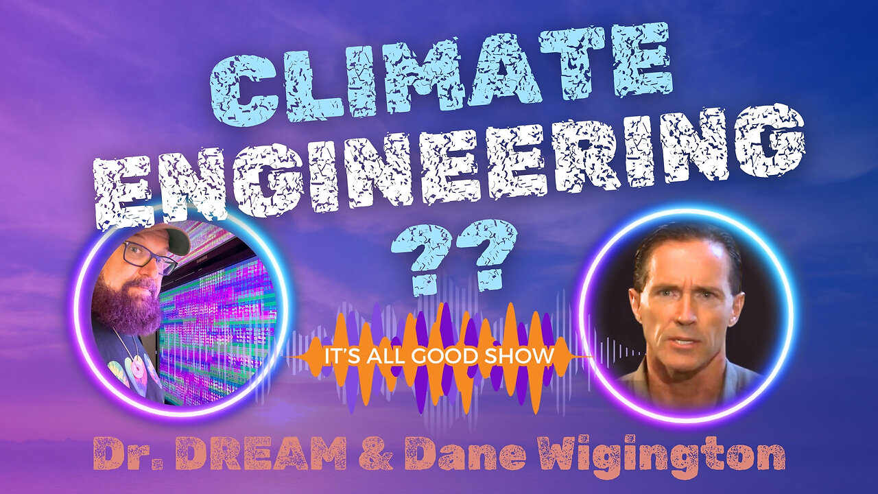 Dr. DREAM with Dane Wigington - Climate Engineering