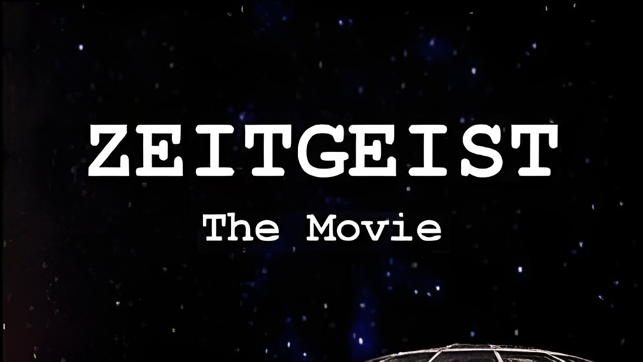 Zeitgeist: The Movie (2007) - Documentary