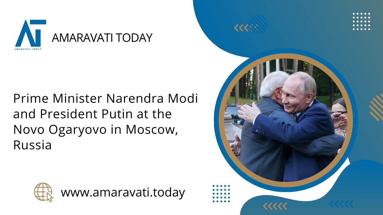 PM Modi and President Putin at the Novo Ogaryovo in Moscow, Russia | Amaravati Today News