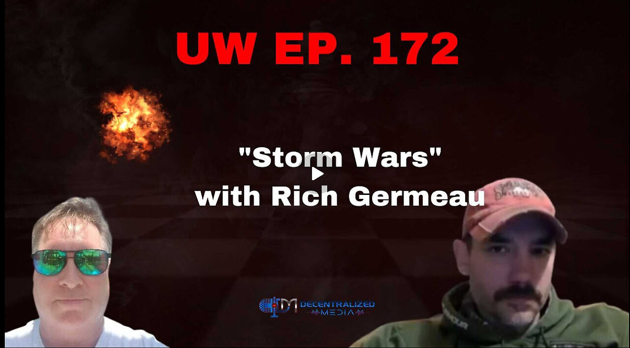 Unrestricted Warfare Ep. 172 | "Storm Wars" with Rich Germeau