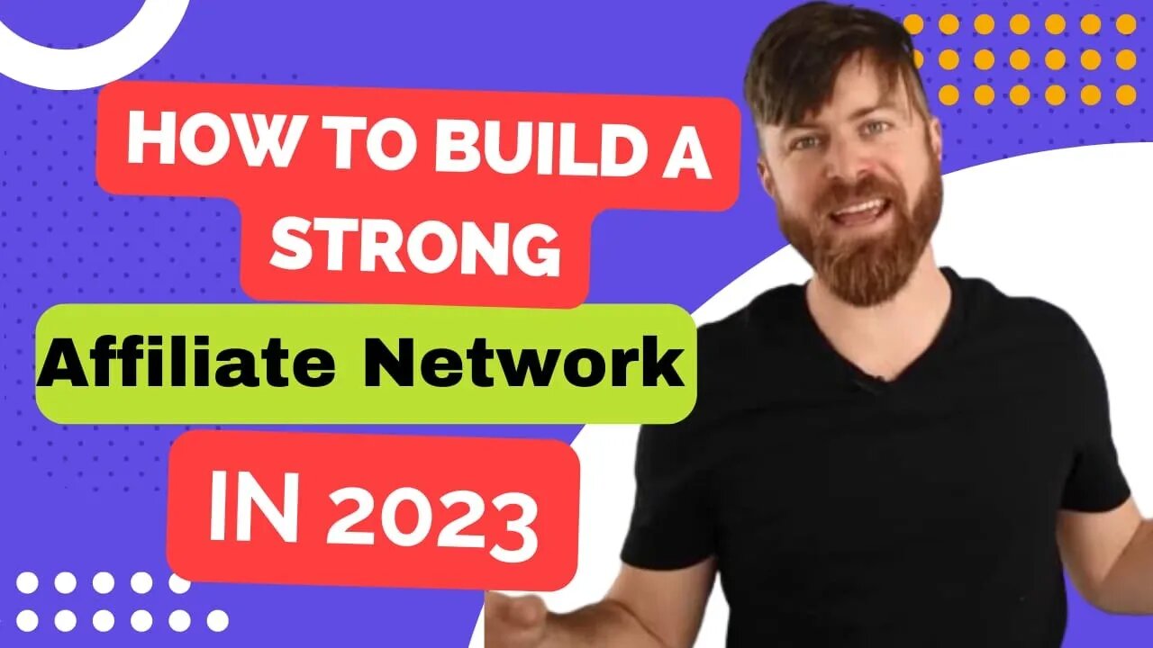 The Best Way To Build A Strong Affiliate Network In 2023