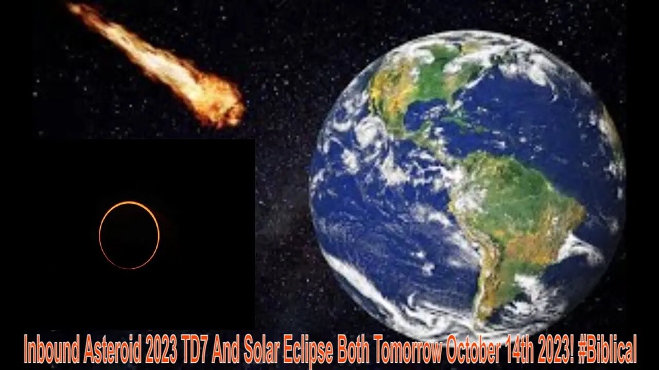 Inbound Asteroid 2023 TD7 And Solar Eclipse Both Tomorrow October 14th 2023! #Biblical