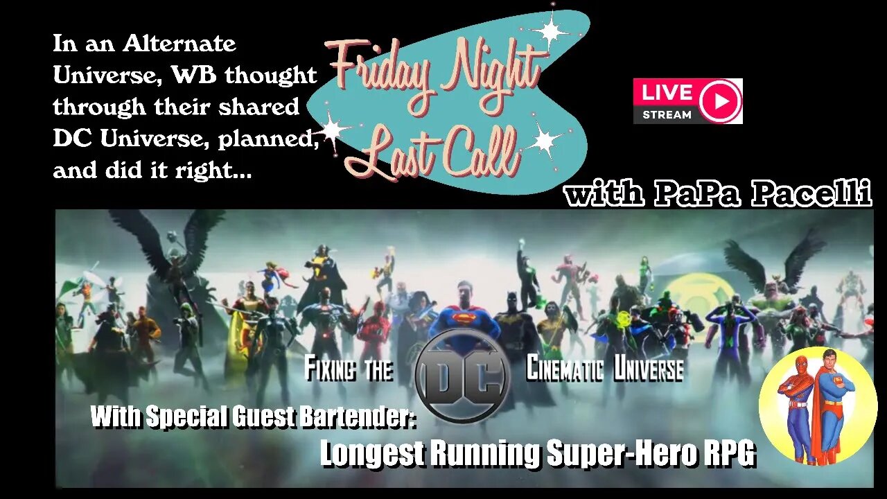 Friday Night Last Call - Fixing the DC Universe; w/Longest Running Super Hero RPG On Earth