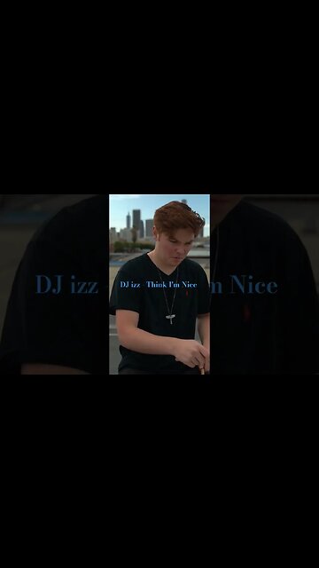 DJ izz - Think I'm Nice