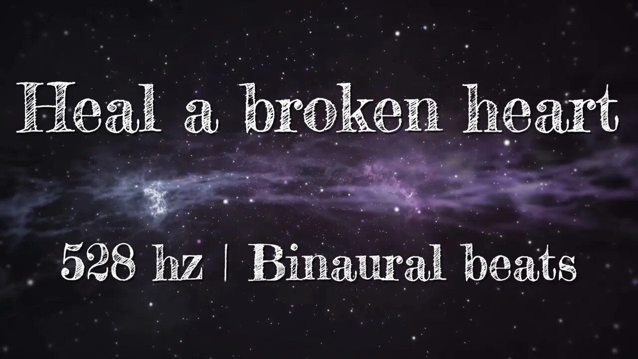 HEAL A BROKEN HEART | 9 Hours of binaural beats at 528 hz