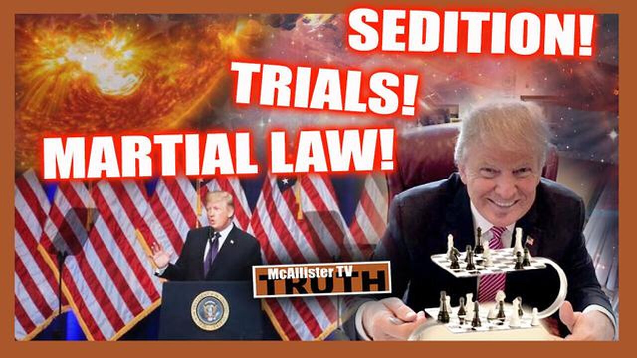 INDICTMENTS! TRIALS! SEDITION! MARTIAL LAW! MASSIVE CHANNEL UPDATES! WAR!