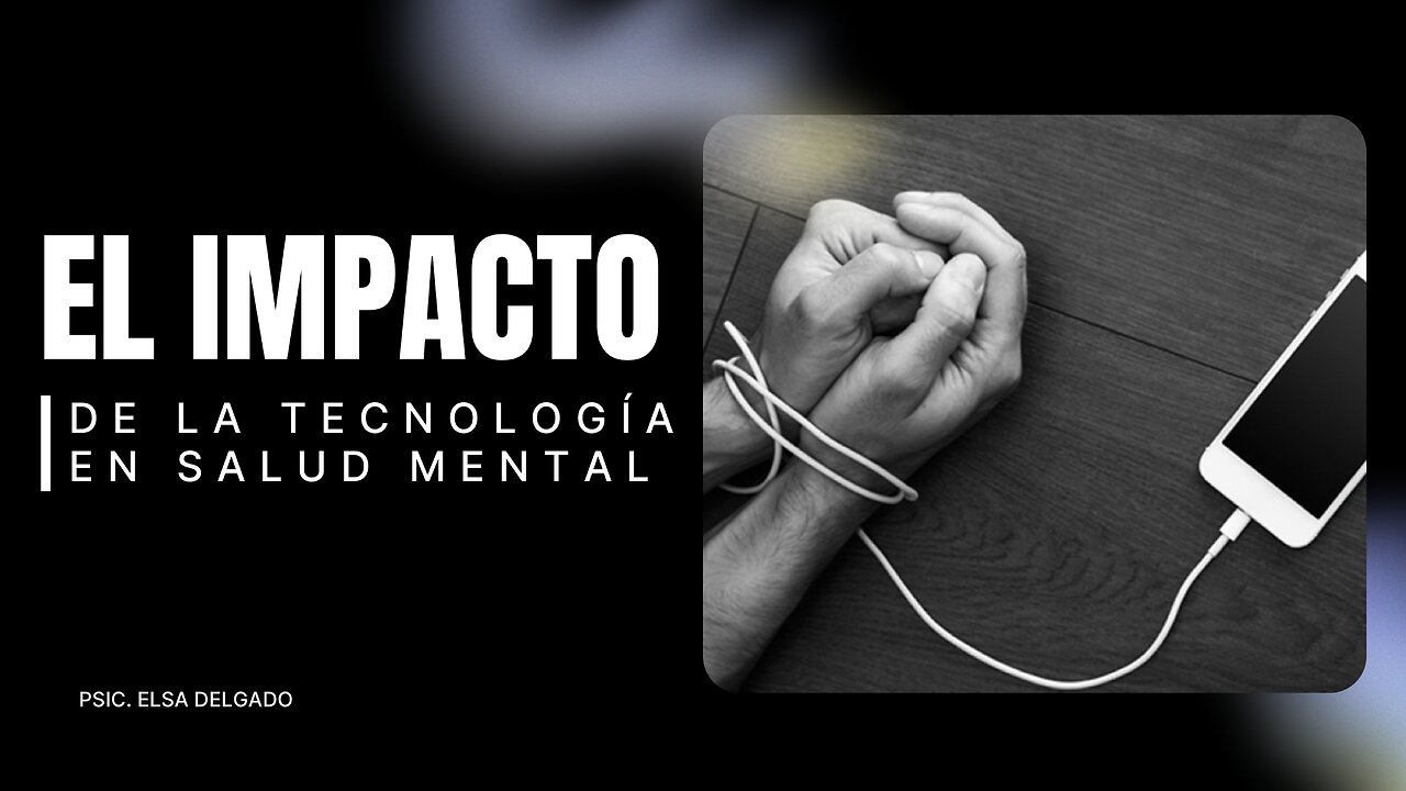 El impacto de la Tecnología en la Salud Mental | Mundo Psi