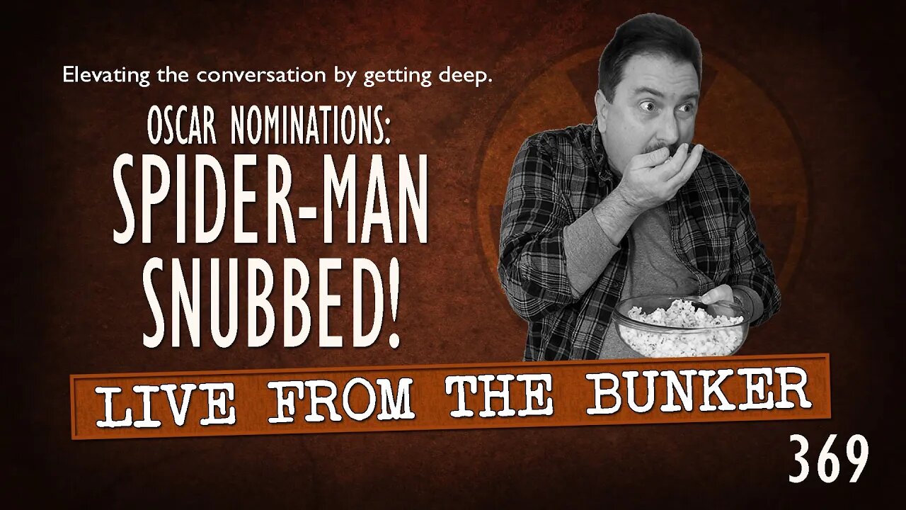 Live From the Bunker 369: Oscar Nominations — Spider-Man Snubbed!