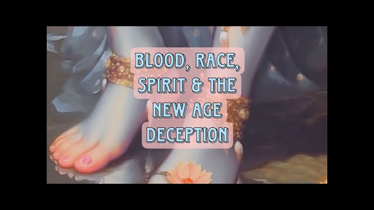 Blood, Race, Spirit & The New Age Deception