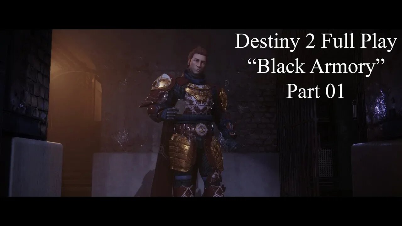Destiny 2 Full Play Black Armory Part 01