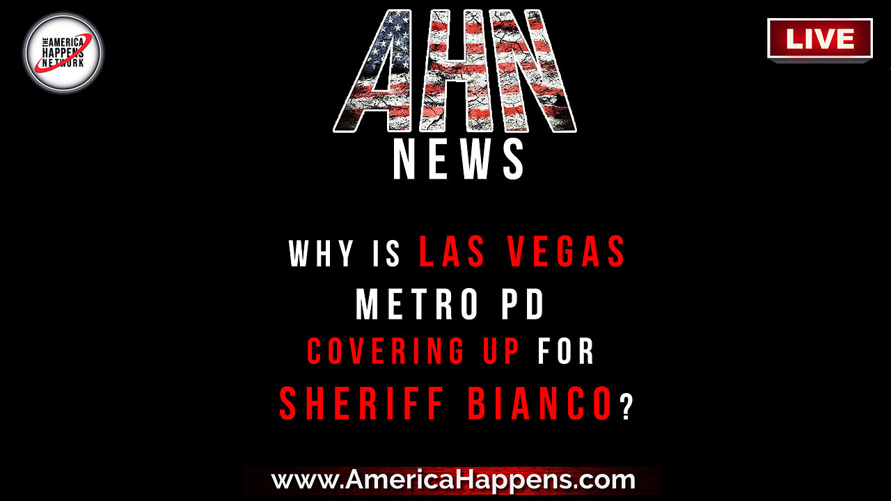 Why is Las Vegas Metropolitan Police Department Covering up for Sheriff Bianco?