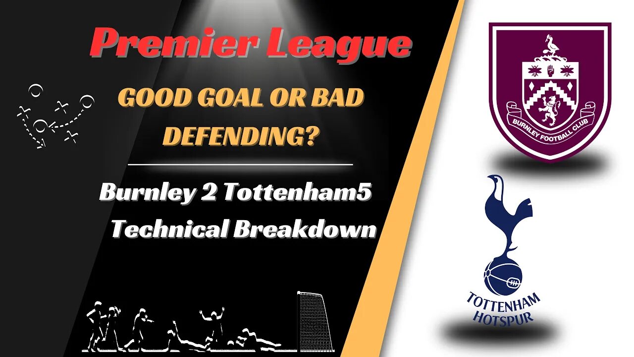 Burnley 2 Tottenham 5 Technical Analysis