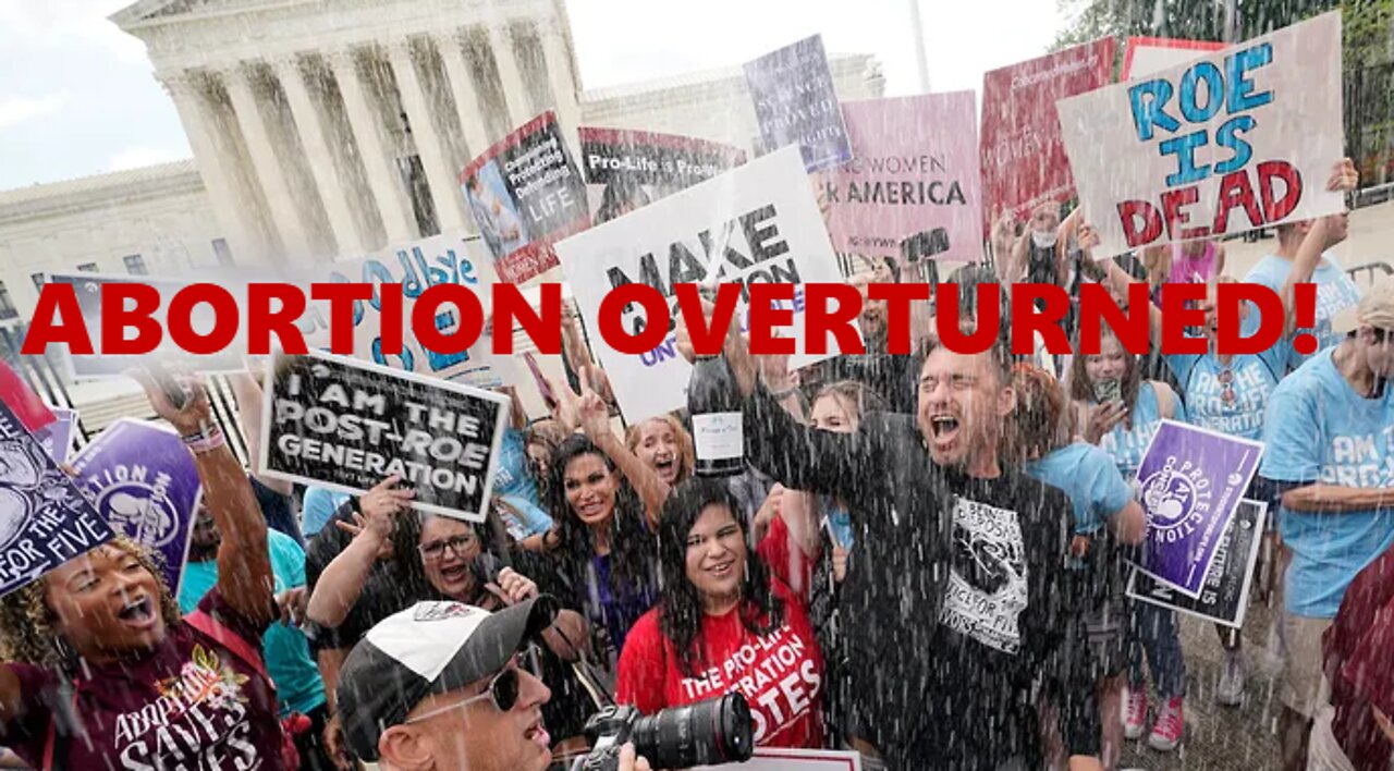 SCOTUS OVERTURNS ROE V WADE