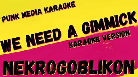 NEKROGOBLIKON ✴ WE NEED A GIMMICK ✴ KARAOKE INSTRUMENTAL ✴ PMK
