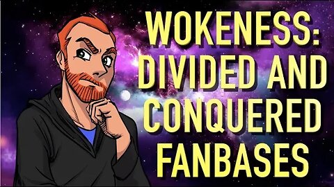 Wokeness: Divided and Conquered Fanbases