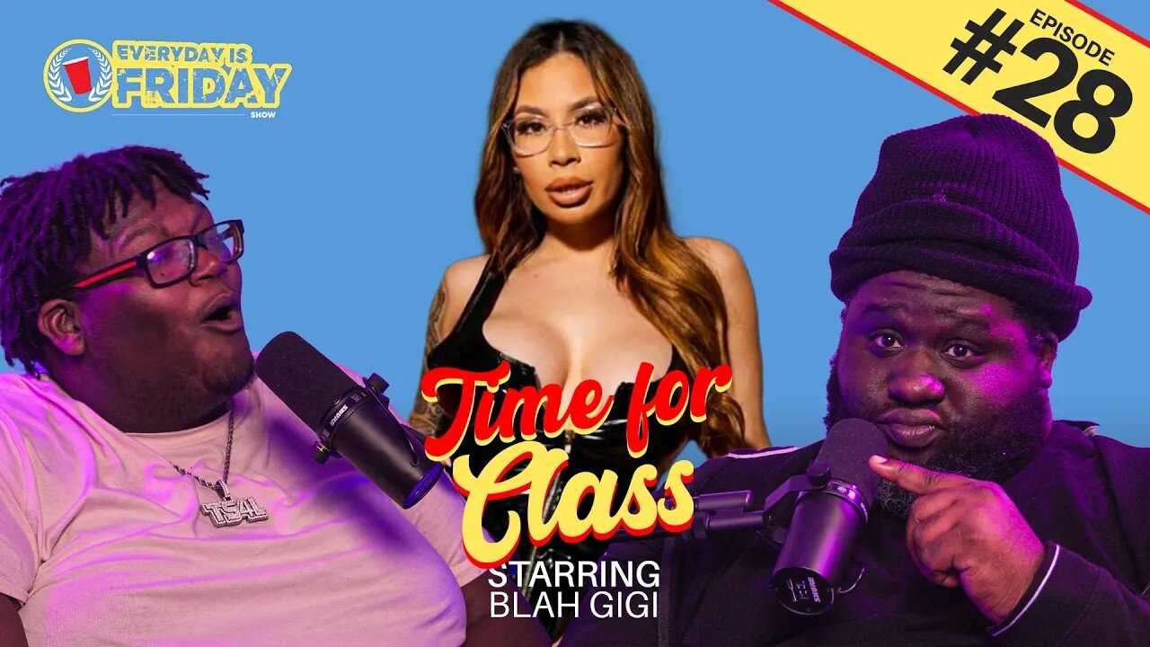 TIME FOR CLASS | EVERYDAY IS FRIDAY SHOW