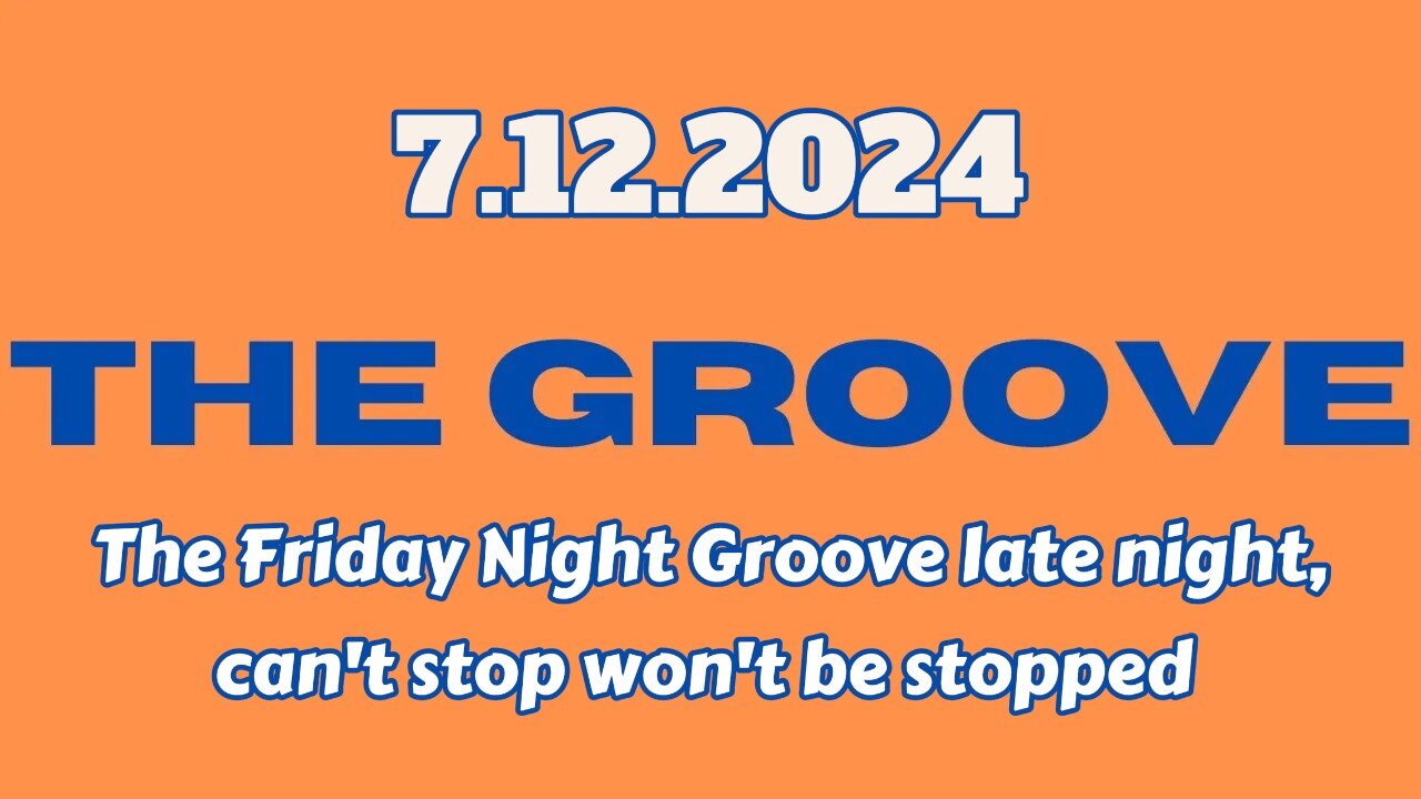 7.12.2024 - Groovy Jimmy - The Friday Night Groove late night, can't stop won't be stopped