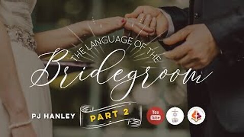 The Language of the Bridegroom pt. 2 - PJ Hanley