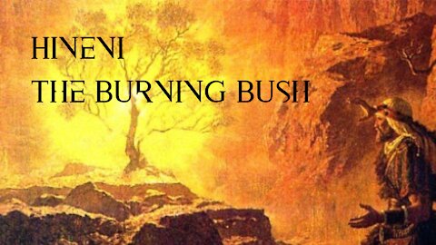 Hineni - The Burning Bush