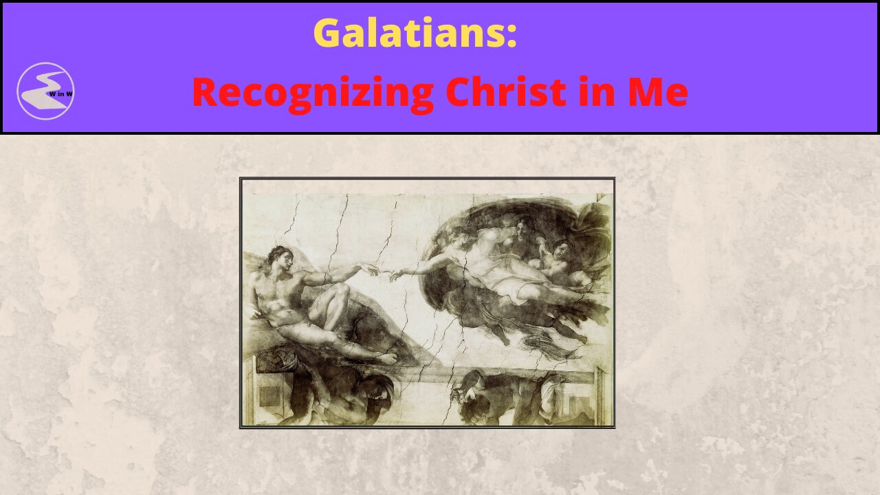 Galatians: Recognizing Christ in Me