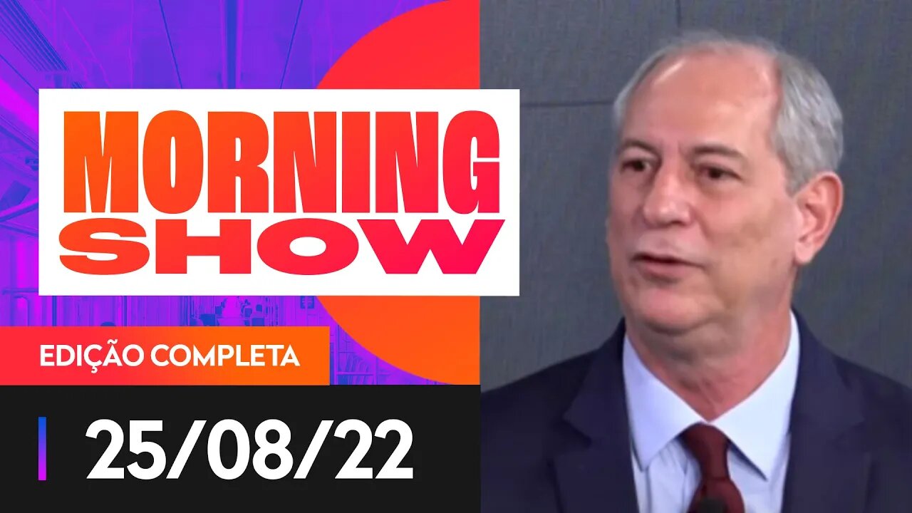 CIRO NA JOVEM PAN / LULA E BOLSONARO VÃO AOS DEBATES? - MORNING SHOW - 25/08/22