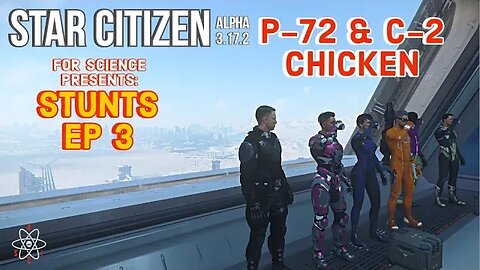 Star Citizen - Stunts Ep-3 P-72 & C-2 Play Chicken