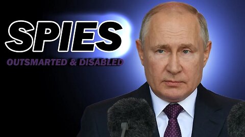 Russian Espionage Outsmarted and Disabled