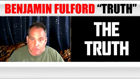 Benjamin Fulford "TRUTH" July 13, 2022