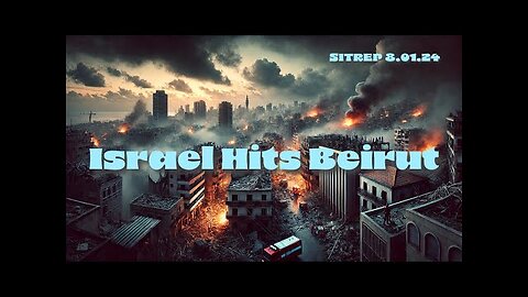 Monket Werx - Israel Hits Beirut - SITREP 8.1.24