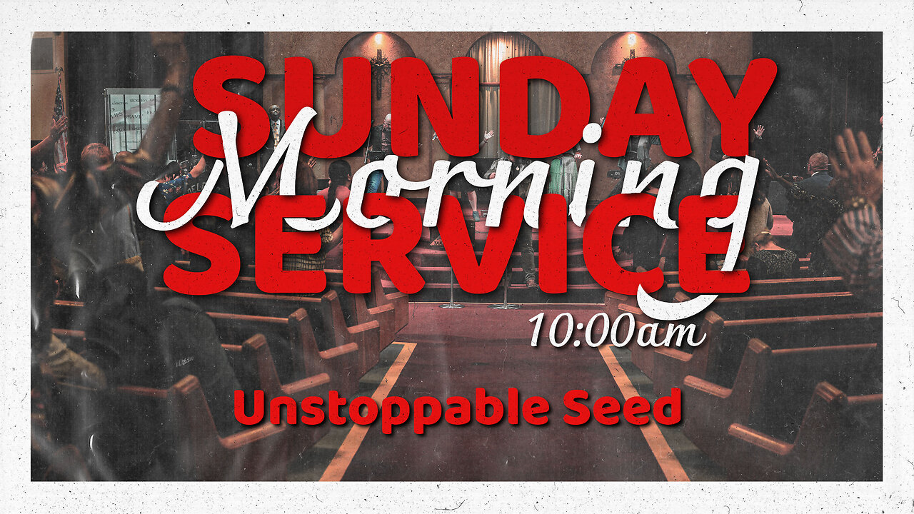 Unstoppable Seed | 4-7-24 | Sunday Morning Service