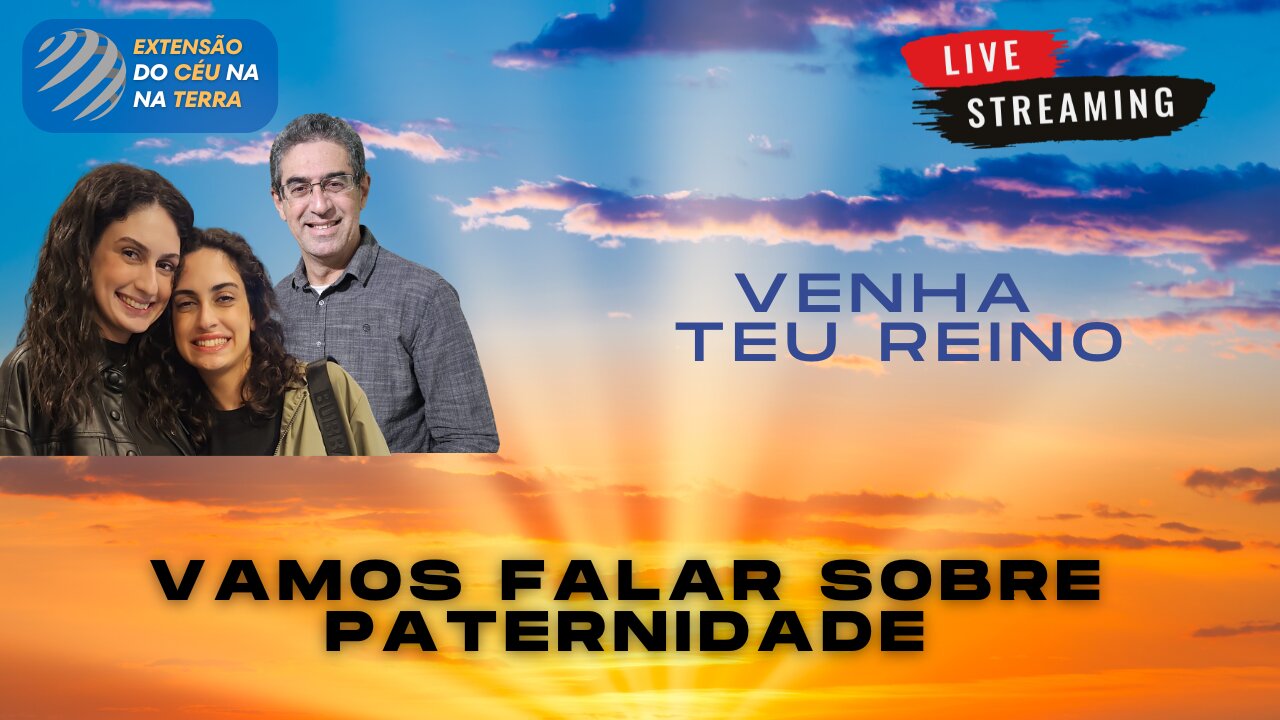 Vamos falar sobre paternidade - Venha teu reino