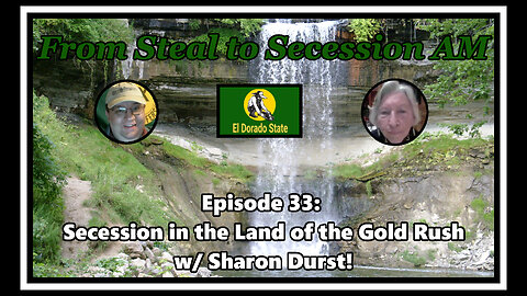 From Steal to Secession AM - Ep. 33: Secession in the Land of the Gold Rush!