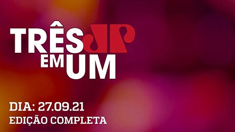 3 em 1 - 27/09/2021 - Presidente Jair Bolsonaro completa 1000 dias no poder