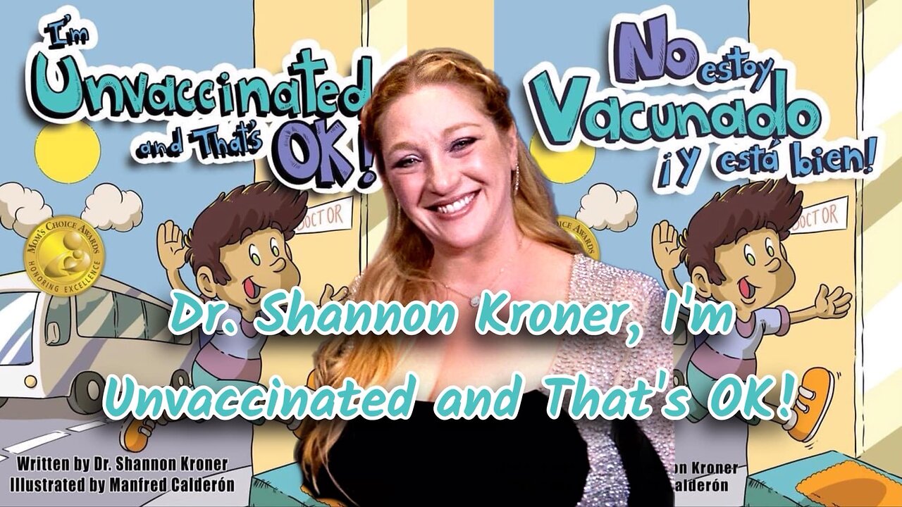 Dr. Shannon Kroner, I’m Unvaccinated and That’s Ok!