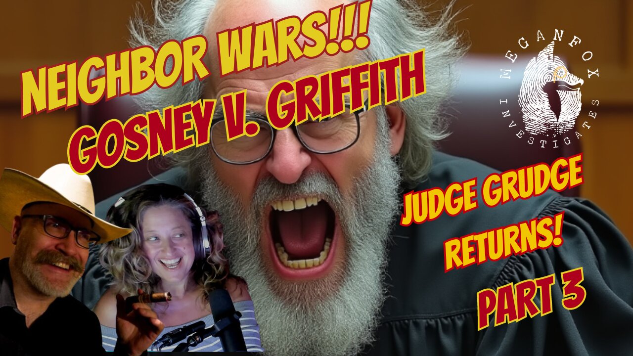 Neighbor Wars! Part 3 Judge Grudge Returns in Gosney v. Griffith with Legal Vices