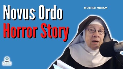 A Novus Ordo Mass Horror Story - Mother Miriam