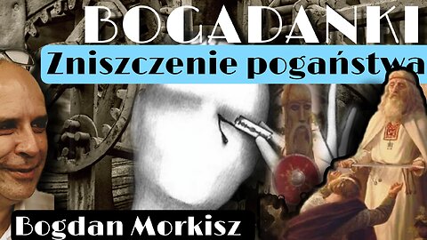 Bogadanki - Zniszczenie pogaństwa (pełna)