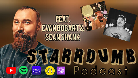 StarrDumB w/ Evan Bogart & Sean Shank