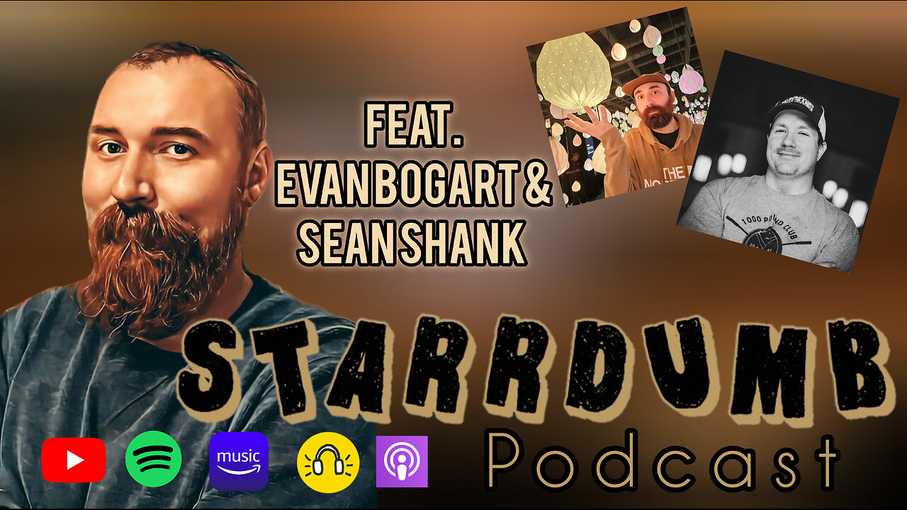 StarrDumB w/ Evan Bogart & Sean Shank