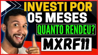 MXRF11 05 MESES INVESTINDO! VALEU A PENA? QUANTO RENDEU?